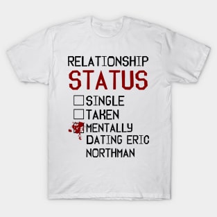 Mentally dating Eric Northman T-Shirt